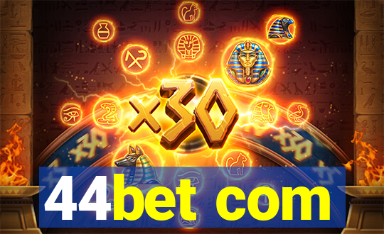 44bet com